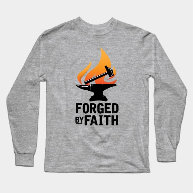 Forged By Faith Long Sleeve T-Shirt by chriswig